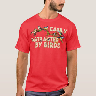 Camiseta Pájaros Que Miran A Los Pájaros Fácilmente Distraí