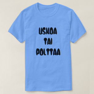 Camiseta Palabra finesa cree o quema