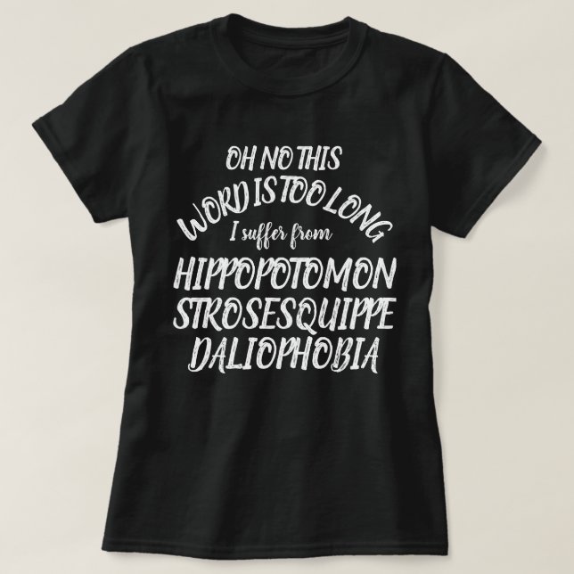 Camiseta Palabra Hippopotomonstrosesquippedaliophobia largo (Diseño del anverso)