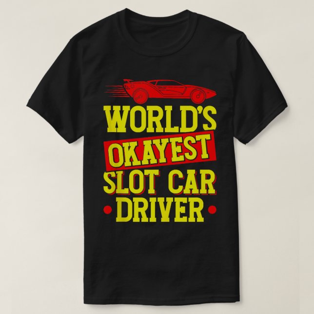 Camiseta Palabras de Carreras de coches Okayest Slot Car Dr (Diseño del anverso)