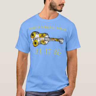 Camiseta Palabras De Sabiduría Que Sea Flor De Guitarra