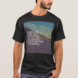 Camiseta Palabras inspiradoras - La vida mejora por el camb