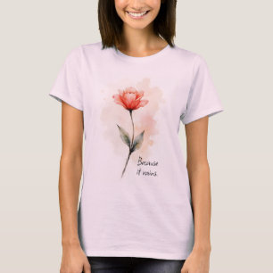 Camiseta Palabras Inspiradoras Porque Llueve con Flor