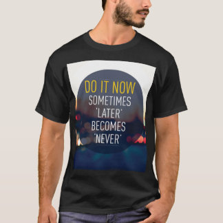 Camiseta Palabras motivacionales - Hazlo ahora.