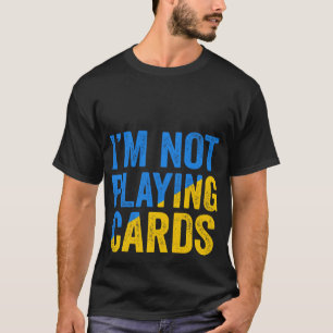 Camiseta Palabras Zelensky 2025 - No estoy jugando cartas