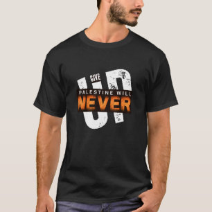 Camiseta PALESTINA NUNCA SE RENUNCIARÁ   Audaz Protesta Gru