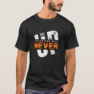 Camiseta PALESTINA NUNCA SE RENUNCIARÁ | Audaz Protesta Gru