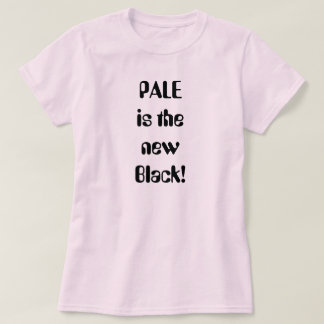 Camiseta ¡PÁLIDO es el nuevo negro!