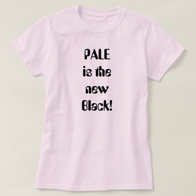 Camiseta ¡PÁLIDO es el nuevo negro! (Diseño del anverso)