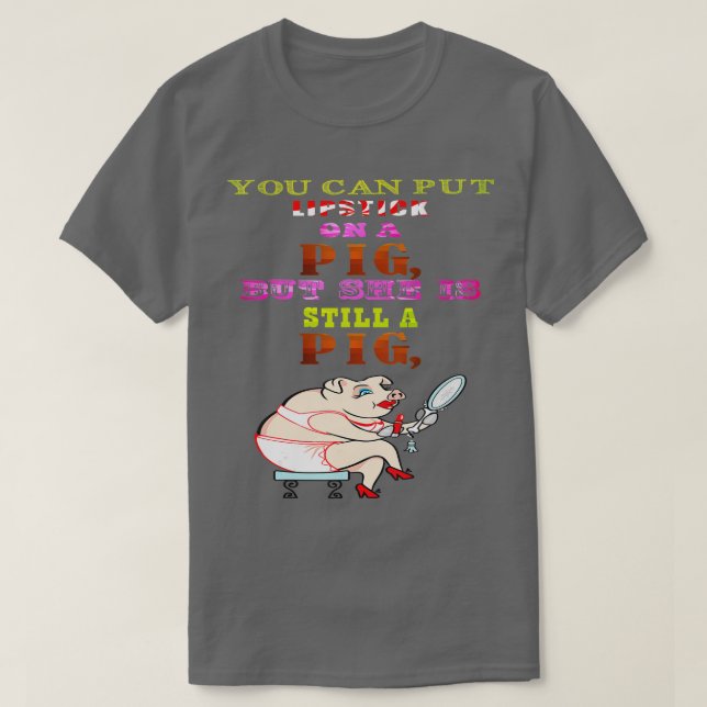 Camiseta Palo de labio en un cerdo, , gracioso eslogan Unis (Diseño del anverso)