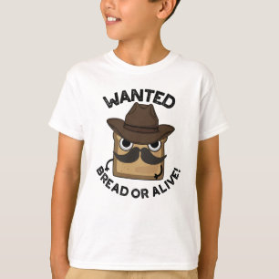 Camiseta Pan Buscado Vivo o Muerto Pun de Comida Divertido