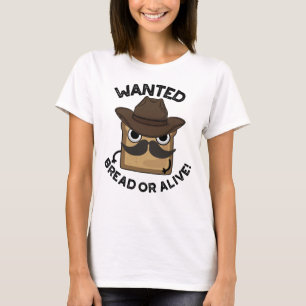 Camiseta Pan Buscado Vivo o Muerto Pun de Comida Divertido