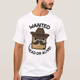 Camiseta Pan Buscado Vivo o Muerto Pun de Comida Divertido