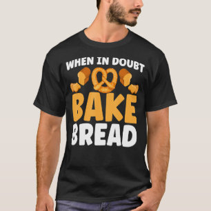 Camiseta Pan De Pan Cuando Se Duda Baker Panadería De Pan