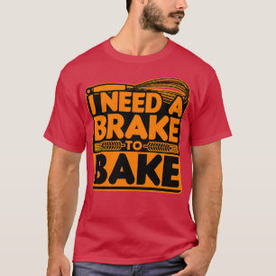 Camiseta Pan De Pan Necesito Un Freno Para Hornear