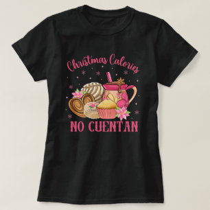 Camiseta Pan Dulce Mexican   Calorías de navidades sin cuen