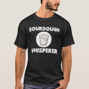 Camiseta Panadería de pan casera Sourdough Whisperer