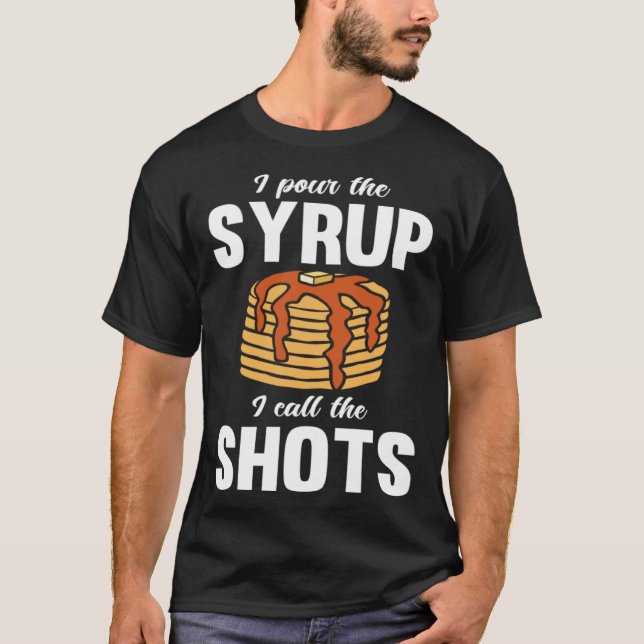 Camiseta Pancake Dad Maker Breakfast Food Pour the Syrup (Anverso)