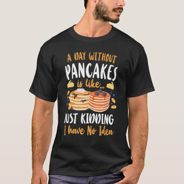 Camiseta Pancake   Kids A Day Without Pancakes Is Like    J (Anverso)
