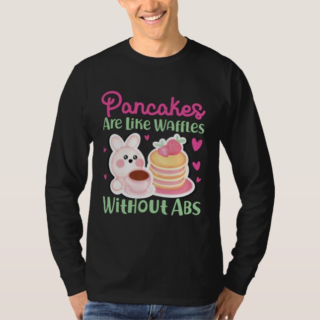 Camiseta Pancake Maker Pancakes Are Like Waffles Without Ab (Anverso)
