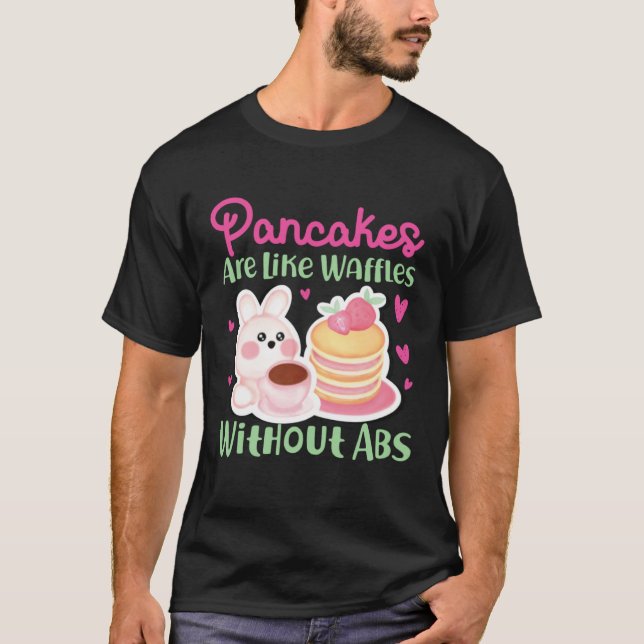Camiseta Pancake Maker Pancakes Are Like Waffles Without Ab (Anverso)