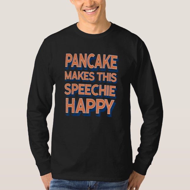 Camiseta Pancake Makes This Speechie Happy Speech Therapy (Anverso)