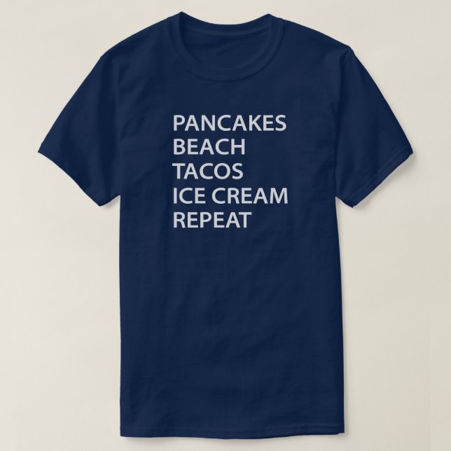 Camiseta Pancakes Beach Tacos Ice Cream Repeat (Diseño del anverso)