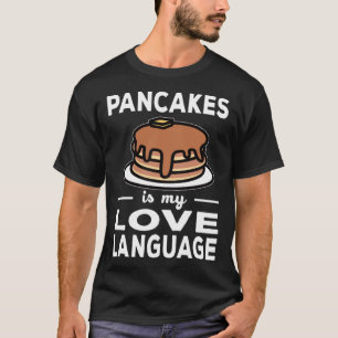 Camiseta Pancakes is my Love Language Pancake Pun