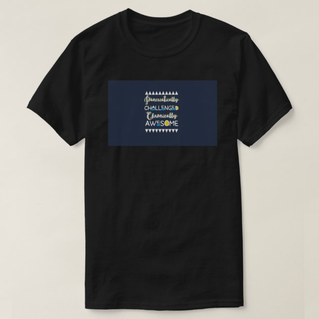 Camiseta Pancreáticamente desafiado, crónicamente alucinant (Diseño del anverso)