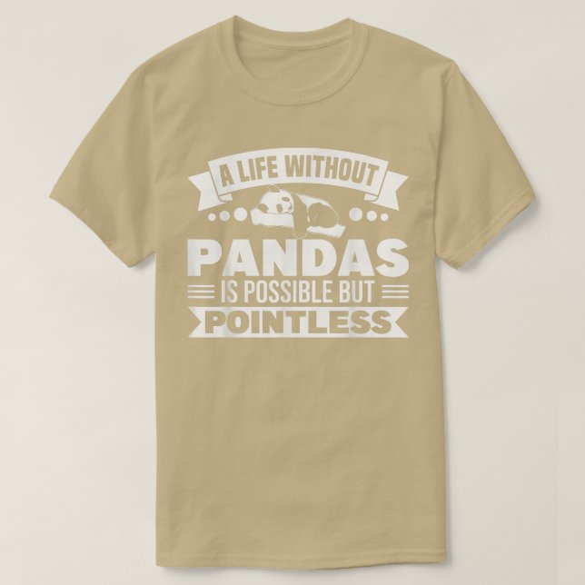 Camiseta Panda Bear Life Without Pandas Is Pointless Panda  (Diseño del anverso)