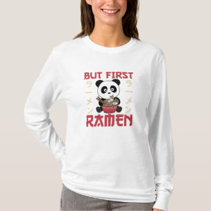 Camiseta Panda Pero Primero Ramen Dulce Kawaii Noodle Panda