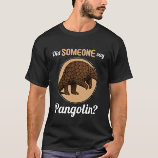 Camiseta Pangolins Did Someone say Pangolin