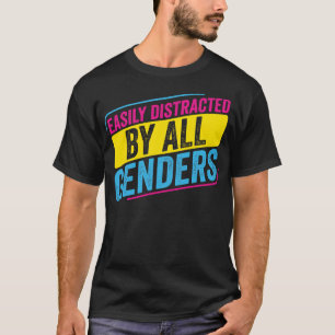 Camiseta Pansexual Fácilmente distraído por todos los géner