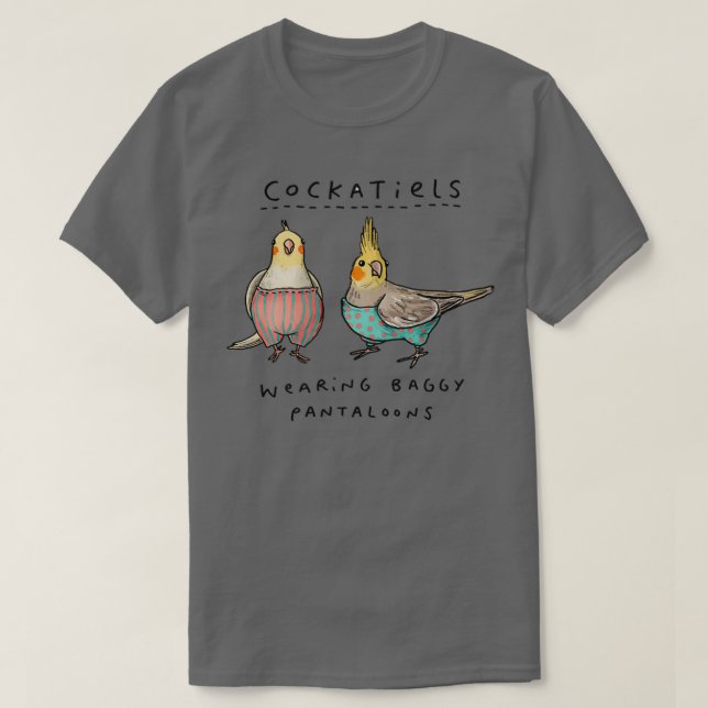Camiseta Pantalones agobiantes de los Cockatiels (Diseño del anverso)