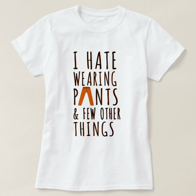 Camiseta Pantalones de uso de odio | Cita divertida con cam (Diseño del anverso)