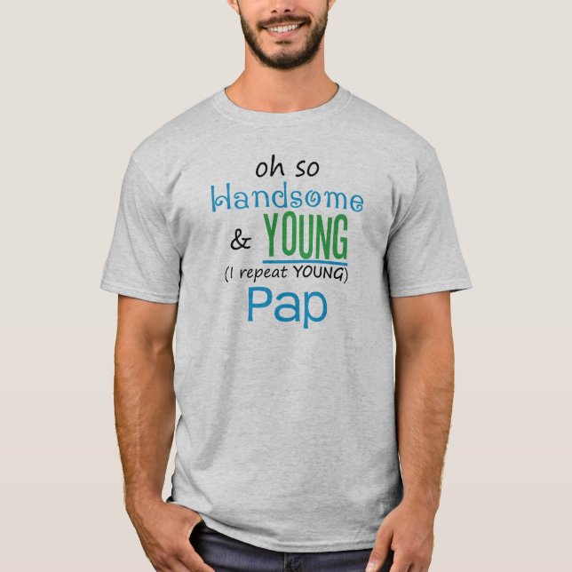 Camiseta Pap hermoso y joven (Anverso)