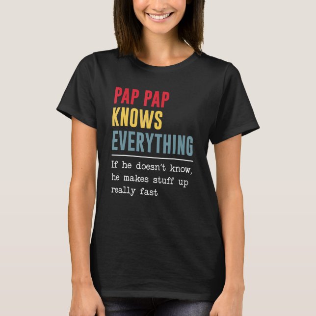 Camiseta Pap Pap Knows Everything Shirt Funny Father's Day (Anverso)