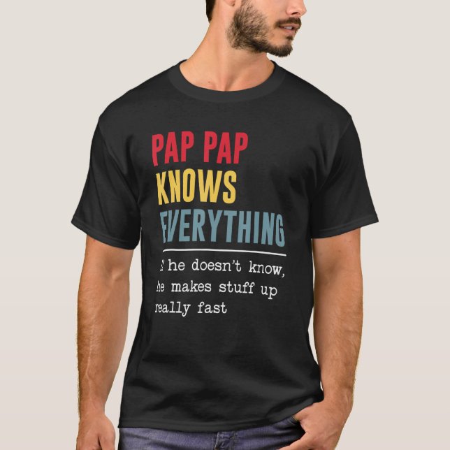 Camiseta Pap Pap Knows Everything Shirt Funny Father's Day (Anverso)