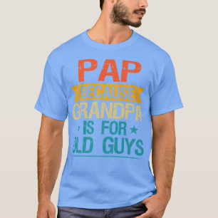 Camiseta Pap Porque El Abuelo Es Para Los Ancianos Abuelo G