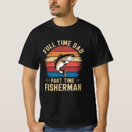 Camiseta Papá a tiempo completo, pescador a tiempo parcial