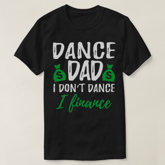 Camiseta Papá bailarín gracioso que no bailo yo financio (Diseño del anverso)