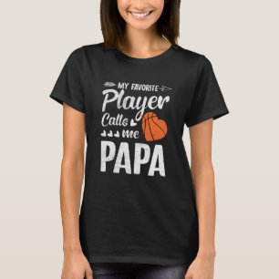 Camiseta Papá Baloncesto Mi jugador favorito me llama papá 