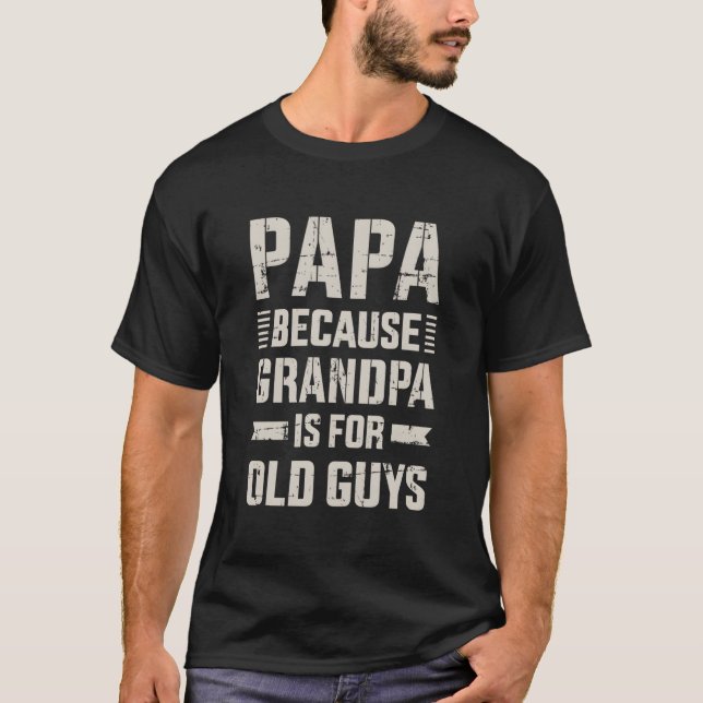 Camiseta Papa Because Grandpa For Old Guys Father'S Day Fro (Anverso)