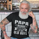 Camiseta Papa Because Grandpa is for old guys<br><div class="desc">Gift this funny design with a set of sayings to your proud grandfather. It can be given as a gift on Father's Day, Christmas Day, Grandparents' Day or any other occasion. Show how much you love and appreciate your grandfather. A retro and vintage design to show your grandfather that he...</div>