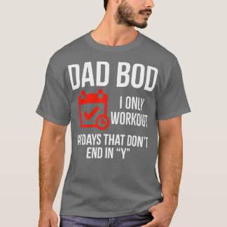Camiseta Papá Bod Solo Hago Trabajo En Días Que No Terminan