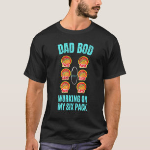 Camiseta Papá Bod Trabajando En Mi Paquete De Seis Tacos He