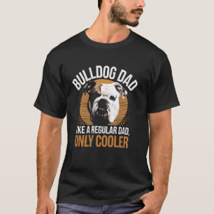 Camiseta Papá Bulldog Como Un Papá Normal Solo Que Más Guay