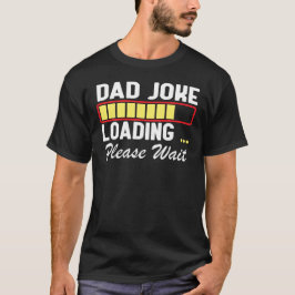 Camiseta Papá Chiste Cargando Por Favor Espera, Divertido D