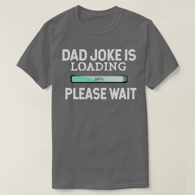 Camiseta Papá Chiste Está Cargando Por Favor Espera (Diseño del anverso)