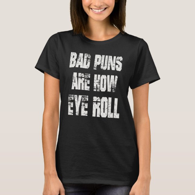 Camiseta Papá Chiste Los Malos Puns Son Los Ojos Que Funny  (Anverso)